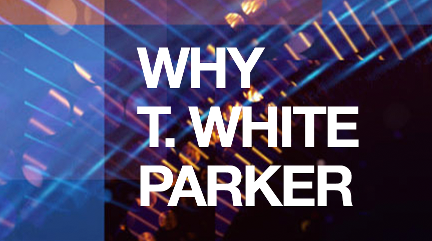 WHY T. White Parker